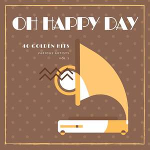 Oh Happy Day (40 Golden Hits) , Vol. 5