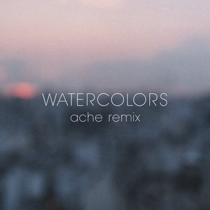 Watercolors (Ache Remix)