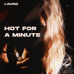 Hot For A Minute (Explicit)