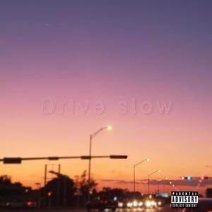 Drive Slow FreeStyle (Explicit)