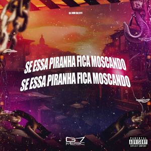 Se Essa Piranha Fica Moscando (Explicit)