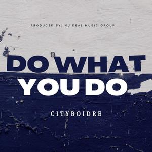 Do What You Do (Explicit)
