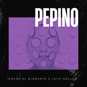 Pepino (Explicit)