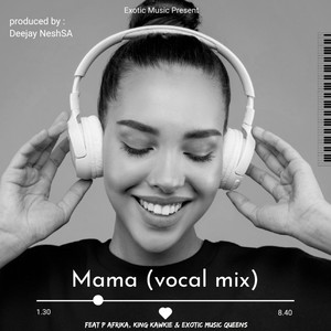 Mama (feat. P Afrika, Kawkie & Exotic Queens)