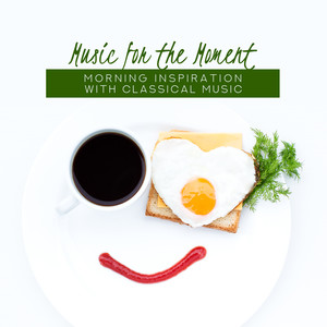 Music for The Moment: Morning Inspiration With Classical Music