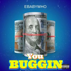 You Buggin (Explicit)