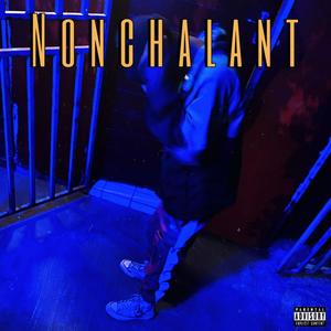 NONCHALANT (Explicit)