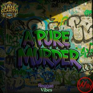 A Pure Murder (feat. Jah Clarity)