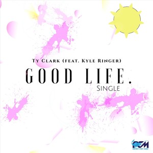 Good Life (feat. Kyle Ringer)