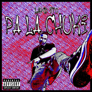 Pa La Chuki (Explicit)