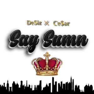 Say Sumn (feat. Ce$ar)