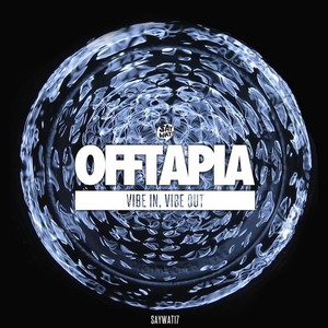 Offtapia - Vibe in, Vibe Out
