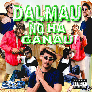 DALMAU NO HA GANAU (Explicit)