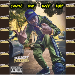 Come on Wit Dat (Explicit)