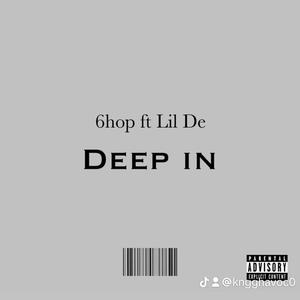 Deep in (feat. Lil De) [Explicit]