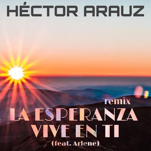 La Esperanza Vive en Ti [feat. Arlene] (Remix)