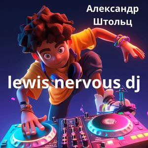 Lewis Nervous Dj