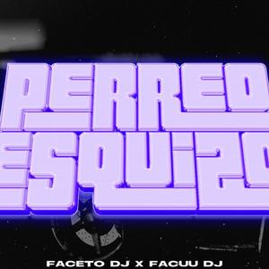 PERREO ESQUIZO (x FACETO DJ)