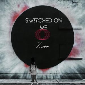 Switched On Me (Explicit)