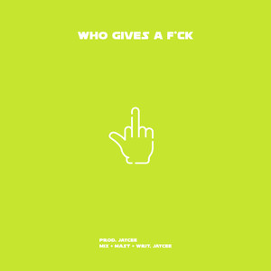 Who Gives A **** (Explicit)