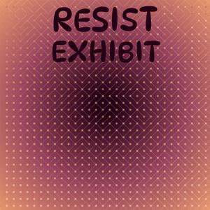 Resist Exhibit