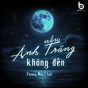 Nếu Ánh Trăng Không Đến (Lofi)