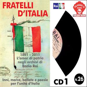 Fratelli D'Italia 1861-2011 Inni, marce, ballate e poesie per l'unità d'Italia CD1