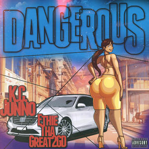 Dangerous (feat. Ethie tha Great2GD) [Explicit]