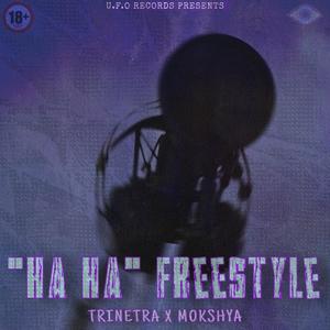 "HA HA" FREESTYLE (feat. MOKSHYA) [Explicit]