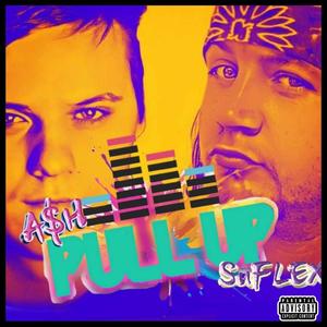 Pull Up (feat. A$H) [Explicit]