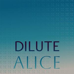 Dilute Alice