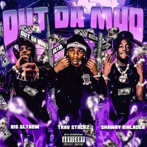 OUT DA MUD (feat. Shawny Binladen & Big GLTAOW) (Explicit)