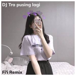 Dj Tra Pusing lagi (INS)