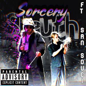 Sorcery Sleuth (feat. San Souci) [Explicit]