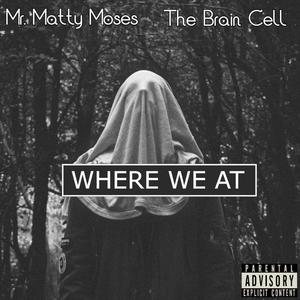 Where We At(feat. The Brain Cell) (Explicit)
