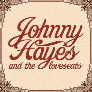 Johnny Hayes & the Loveseats (Explicit)