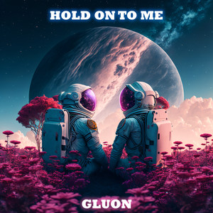 Hold on to Me