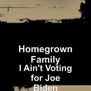 I Ain't Voting for Joe Biden (Explicit)