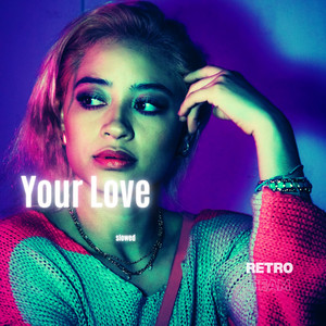 Your Love (Slowed)