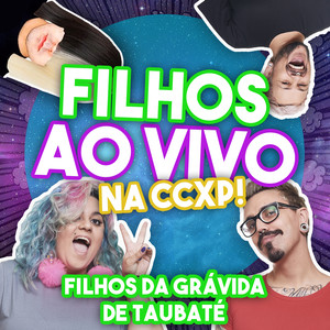 Filhos ao Vivo na CCXP