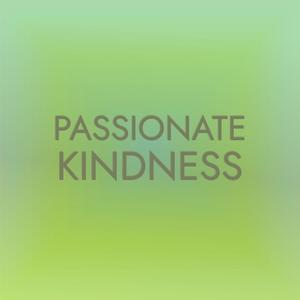 Passionate Kindness