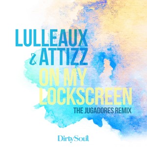 On My Lockscreen (The Jugadores Remix Extended)