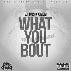 What You Bout (feat. MCM) [Explicit]