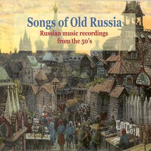 Songs of Old Russia / Popular Russian Music From the 50s