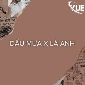 Dấu Mưa x Là Anh (Remix)