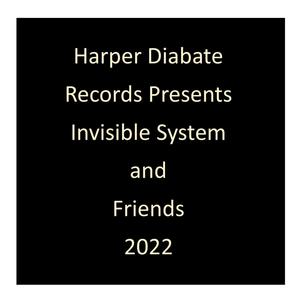 Harper Diabate Records Presents Invisible System and Friends 2022