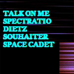 talk on me (feat. space cadet, Dietz & Souhaiter)