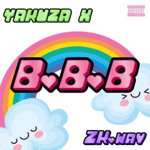 B.B.B (feat. YAKUZA X) [Explicit]