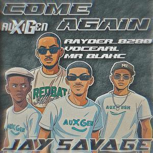 Come Again (feat. Jaysavage) (feat. Jaysavage, Rayder_8280, VocEarl & Mr.Blakc)