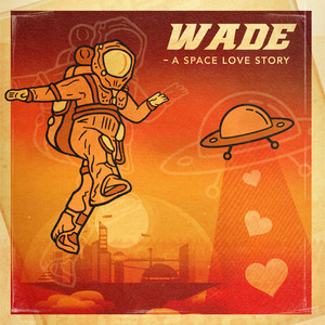 Wade - A Space Love Story (Explicit)